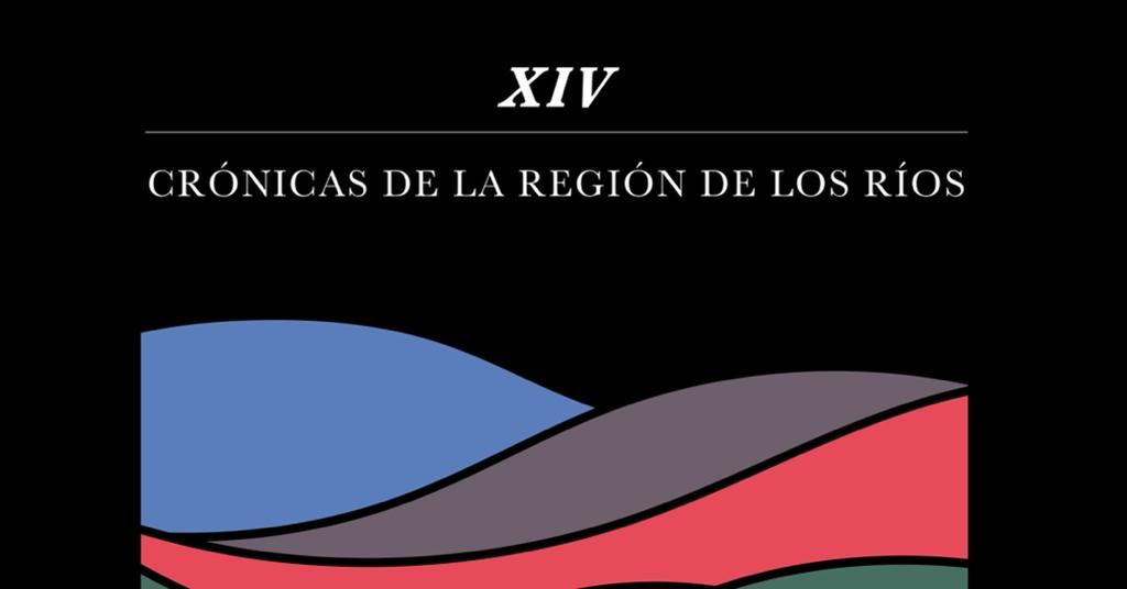 Ya se puede descargar libro por el aniversario regional “XIV. Crónicas de la Región de Los Ríos”